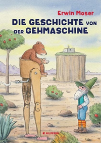 Die Geschichte von der Gehmaschine - Erwin Moser