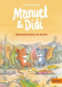 Manuel und Didi Mäuseabenteuer im Herbst - Erwin Moser