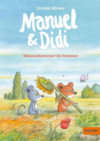 Manuel & Didi Mäuseabenteuer im Sommer - Erwin Moser
