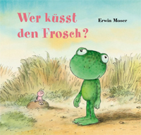 Wer küsst den Frosch? - Erwin Moser